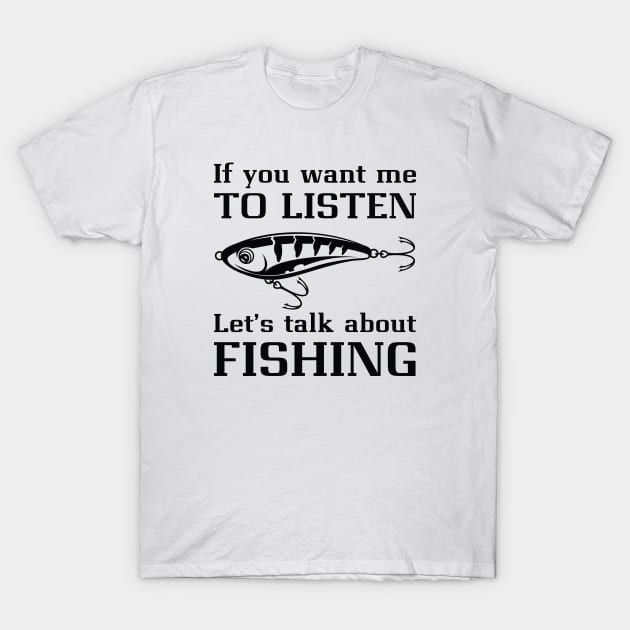 Talk About Fishing T-Shirt by LuckyFoxDesigns